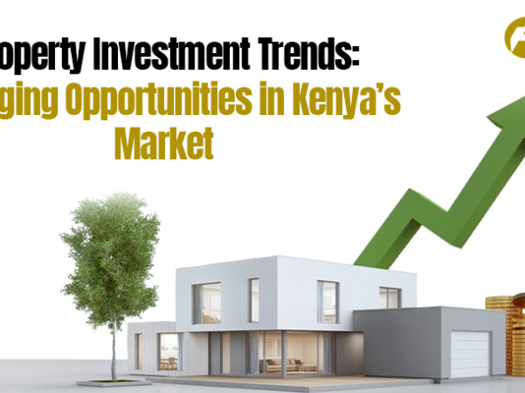 Property Investment Trends: Emerging Opportunities in Kenya’s Market 3 Emerging opportunities