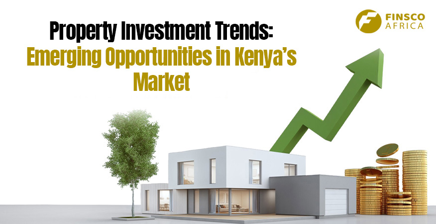 Property Investment Trends: Emerging Opportunities in Kenya’s Market 1 Emerging opportunities